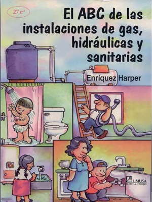 El ABC de las instalaciones de gas, hidraulicas y sanitarias - Enriquez Harper